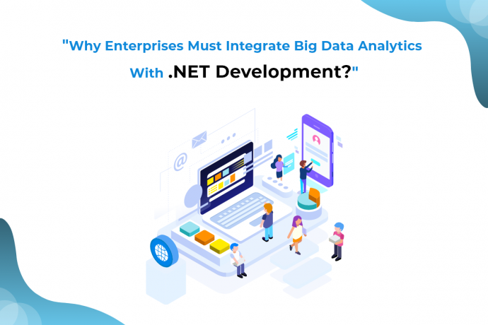 Why Enterprises Must Integrate Big Data Analytics with .NET Development?